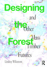 Designing the Forest and other Mass Timber Futures