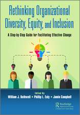 Rethinking Organizational Diversity, Equity, and Inclusion: A Step-by-Step Guide for Facilitating Effective Change