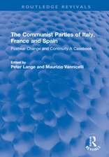 The Communist Parties of Italy, France and Spain: Postwar Change and Continuity A Casebook