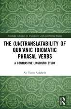 The (Un)Translatability of Qur’anic Idiomatic Phrasal Verbs: A Contrastive Linguistic Study