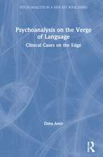 Psychoanalysis on the Verge of Language: Clinical Cases on the Edge