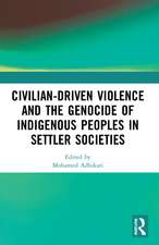 Civilian-Driven Violence and the Genocide of Indigenous Peoples in Settler Societies