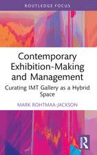 Contemporary Exhibition-Making and Management: Curating IMT Gallery as a Hybrid Space