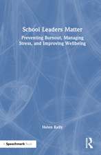 School Leaders Matter: Preventing Burnout, Managing Stress, and Improving Wellbeing