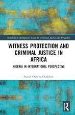 Witness Protection and Criminal Justice in Africa: Nigeria in International Perspective