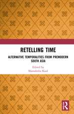 Retelling Time: Alternative Temporalities from Premodern South Asia