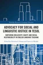 Advocacy for Social and Linguistic Justice in TESOL: Nurturing Inclusivity, Equity, and Social Responsibility in English Language Teaching