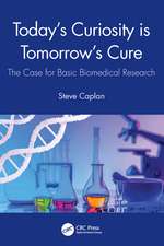 Today's Curiosity is Tomorrow's Cure