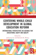 Centering Whole-Child Development in Global Education Reform: International Perspectives on Agendas for Educational Equity and Quality