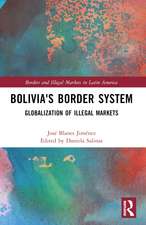 Bolivia's Border System: Globalization of Illegal Markets