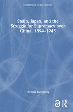 Stalin, Japan, and the Struggle for Supremacy over China, 1894–1945