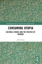 Consuming Utopia: Cultural Studies and the Politics of Reading