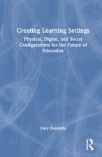 Creating Learning Settings: Physical, Digital, and Social Configurations for the Future of Education