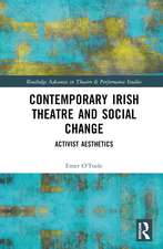 Contemporary Irish Theatre and Social Change: Activist Aesthetics