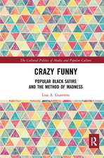 Crazy Funny: Popular Black Satire and The Method of Madness