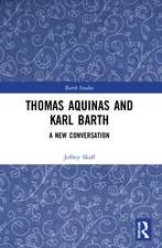 Thomas Aquinas and Karl Barth: A New Conversation