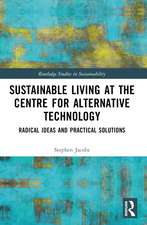 Sustainable Living at the Centre for Alternative Technology: Radical Ideas and Practical Solutions