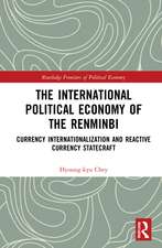 The International Political Economy of the Renminbi: Currency Internationalization and Reactive Currency Statecraft