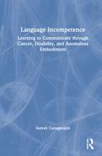 Language Incompetence: Learning to Communicate through Cancer, Disability, and Anomalous Embodiment