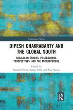 Dipesh Chakrabarty and the Global South: Subaltern Studies, Postcolonial Perspectives, and the Anthropocene