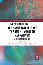 Researching the Archaeological Past through Imagined Narratives: A Necessary Fiction