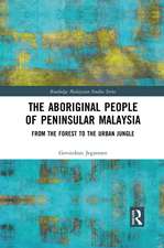 The Aboriginal People of Peninsular Malaysia: From the Forest to the Urban Jungle