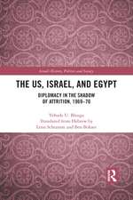 The US, Israel, and Egypt: Diplomacy in the Shadow of Attrition, 1969-70