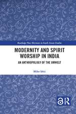 Modernity and Spirit Worship in India: An Anthropology of the Umwelt