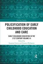 Policification of Early Childhood Education and Care: Early Childhood Education in the 21st Century Vol III