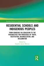 Residential Schools and Indigenous Peoples: From Genocide via Education to the Possibilities for Processes of Truth, Restitution, Reconciliation, and Reclamation