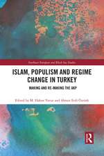 Islam, Populism and Regime Change in Turkey: Making and Re-making the AKP