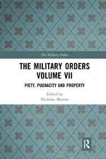 The Military Orders Volume VII: Piety, Pugnacity and Property