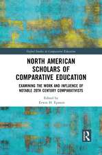 North American Scholars of Comparative Education: Examining the Work and Influence of Notable 20th Century Comparativists