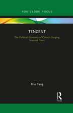 Tencent: The Political Economy of China’s Surging Internet Giant