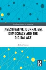 Investigative Journalism, Democracy and the Digital Age