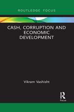 Cash, Corruption and Economic Development