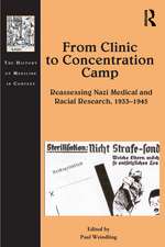 From Clinic to Concentration Camp: Reassessing Nazi Medical and Racial Research, 1933-1945