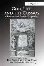 God, Life, and the Cosmos: Christian and Islamic Perspectives