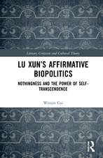 Lu Xun’s Affirmative Biopolitics: Nothingness and the Power of Self-Transcendence