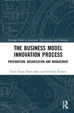 The Business Model Innovation Process: Preparation, Organization and Management