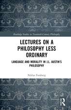 Lectures on a Philosophy Less Ordinary: Language and Morality in J.L. Austin’s Philosophy