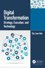 Digital Transformation: Strategy, Execution and Technology