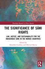 The Significance of Sámi Rights: Law, Justice, and Sustainability for the Indigenous Sámi in the Nordic Countries