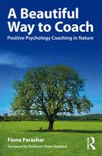 A Beautiful Way to Coach: Positive Psychology Coaching in Nature