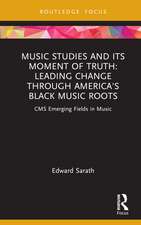 Music Studies and Its Moment of Truth: Leading Change through America's Black Music Roots: CMS Emerging Fields in Music