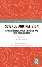 Science and Religion: Edwin Salpeter, Owen Gingerich and John Polkinghorne