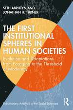 The First Institutional Spheres in Human Societies: Evolution and Adaptations from Foraging to the Threshold of Modernity