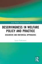 Deservingness in Welfare Policy and Practice: Discursive and Rhetorical Approaches