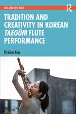 Tradition and Creativity in Korean Taegŭm Flute Performance