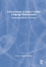 Critical Issues in Infant-Toddler Language Development: Connecting Theory to Practice